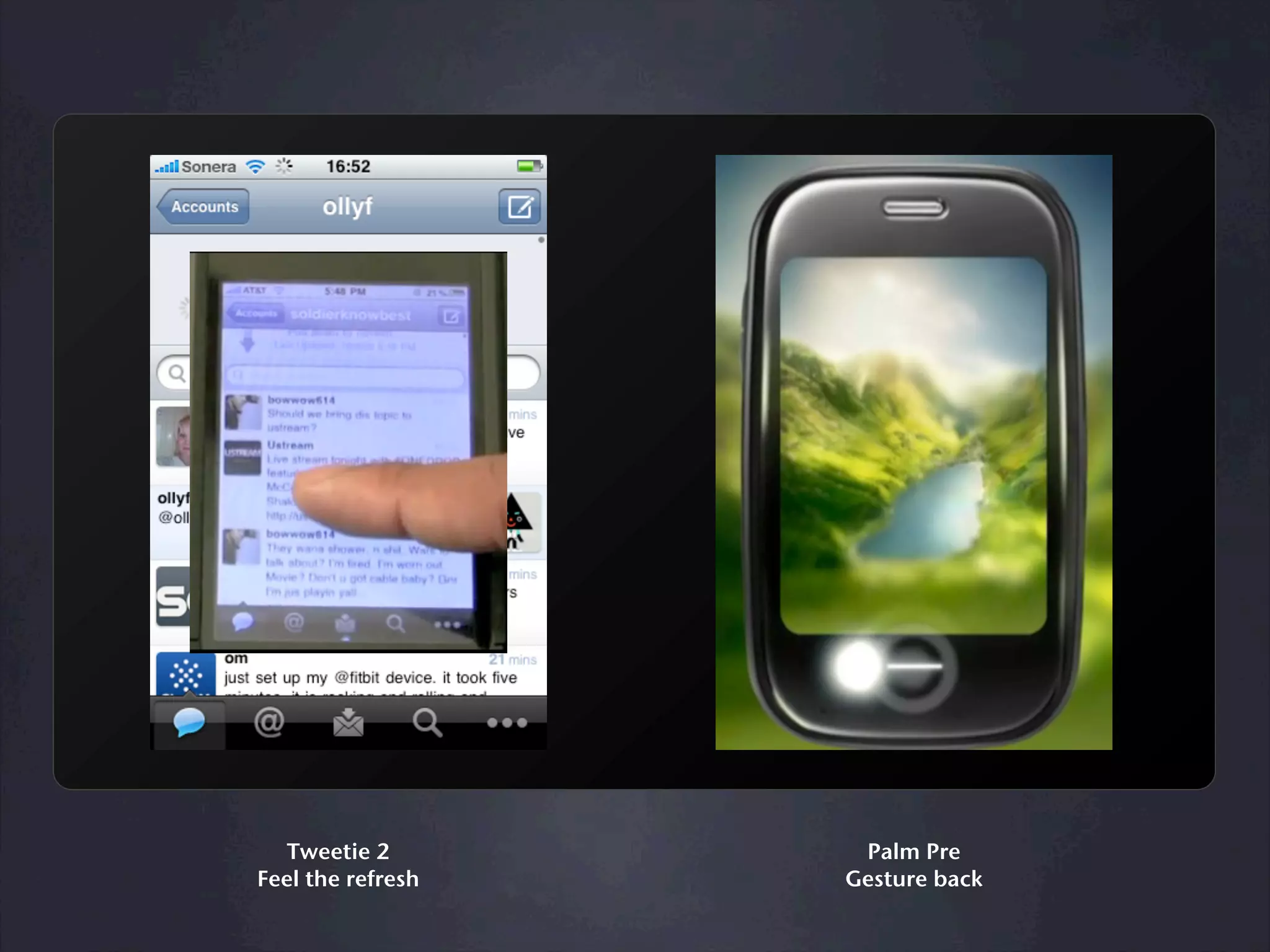 Tweetie 2 Palm Pre
Feel the refresh Gesture back