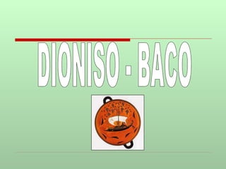 DIONISO - BACO 