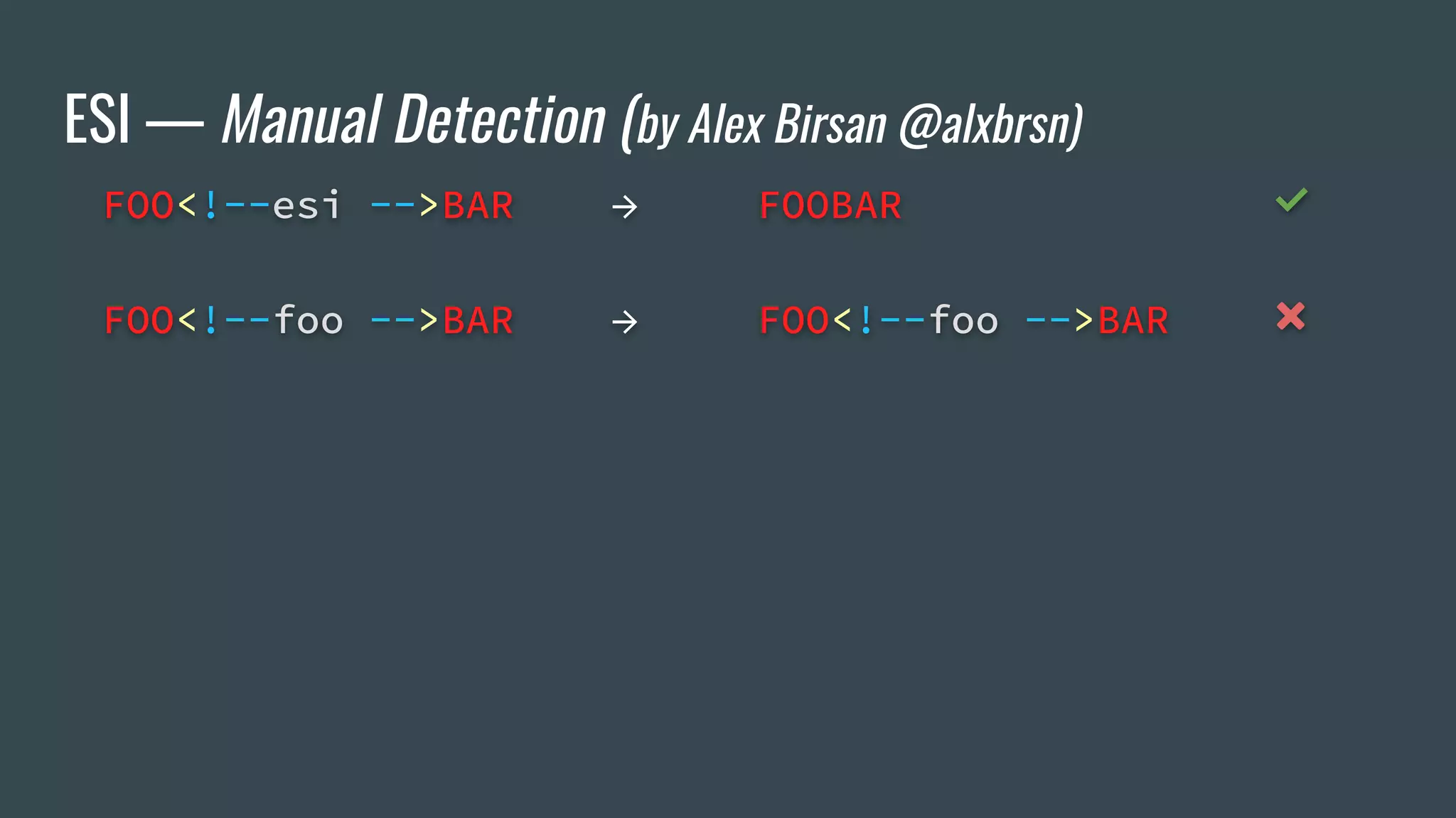 ESI — Manual Detection (by Alex Birsan @alxbrsn)
FOO<!--esi -->BAR → FOOBAR ✅
FOO<!--foo -->BAR → FOO<!--foo -->BAR ❌
 