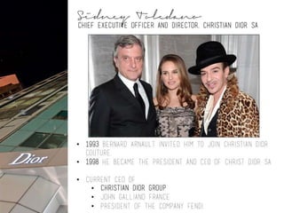 The CEO of Christian Dior S.A. and president of Christian Dior