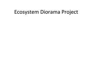 Ecosystem Diorama Project

 