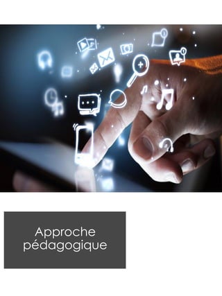 Approche
pédagogique
 