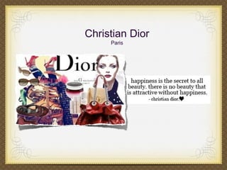 Christian Dior
     Paris
 