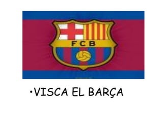VISCA EL BARÇA 