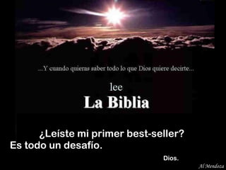 ¿Leíste mi primer best-seller?  Es todo un desafío.    Dios. Al Mendoza 