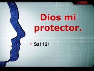 LOGO
Dios mi
protector.
Sal 121
 