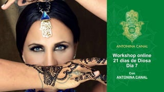 Workshop online
21 días de Diosa
Día 7
Con
ANTONINA CANAL
 