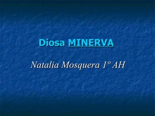 Diosa  MINERVA   Natalia Mosquera 1º AH 