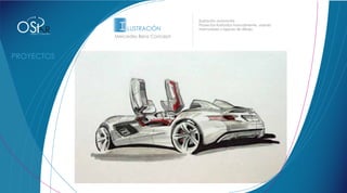 OS                                    I LUSTRACIÓN
                                                             Ilustración automotriz.
                                                             Proyectos ilustrados manualmente, usando
             R
            ILUSTRACIÓN AUTOMOTRIZ
 DISEÑO Y CONCEPTO
                                                             marcadores y lapices de dibujo.

                                     Mercedes Benz Concept


            Audi TT




                                                                                                        Rocker
 