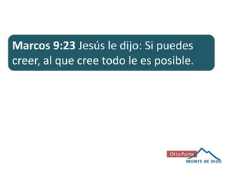 Marcos 9:23 Jesús le dijo: Si puedes
creer, al que cree todo le es posible.

 