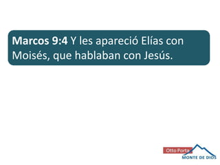 Marcos 9:4 Y les apareció Elías con
Moisés, que hablaban con Jesús.

 