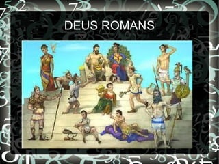 DEUS ROMANS
 