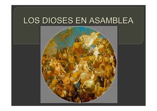 LOS DIOSES EN ASAMBLEA
 