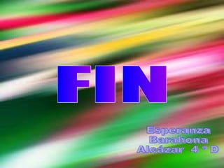 FIN Esperanza  Barahona Alcázar  4 º D 