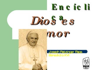 Dios es amor Joseph Ratzinger Papa Benedicto XVI Encíclica 