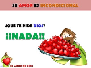 SU AMOR ES INCONDICIONAL¿QUÉ TE PIDE DIOS?¡¡NADA!!EL AMOR DE DIOS