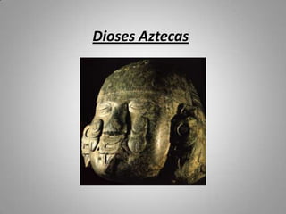Dioses Aztecas
 