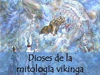 Dioses de la
mitología vikinga
 