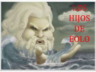 LOS
HIJOS
DE
EOLO
 