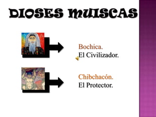 DIOSES
MUISCAS
 