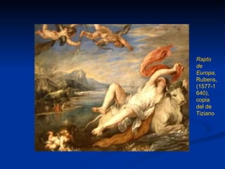 Rapto de Europa,  Rubens, (1577-1640), copia del de Tiziano 