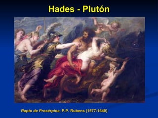 Hades - Plutón Rapto de Prosérpina , P.P. Rubens (1577-1640) 