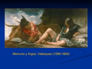 Mercurio y Argos, Velázquez (1599-1660) 