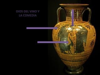 DIOS DEL VINO Y
LA COMEDIA
 