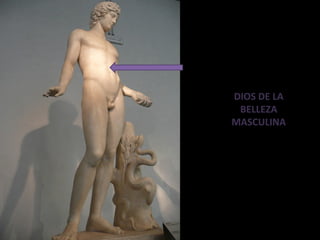 DIOS DE LA
BELLEZA
MASCULINA
 