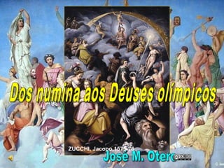 Dos numina aos Deuses olímpicos José M. Otero  ZUCCHI, Jacopo,1575-76   