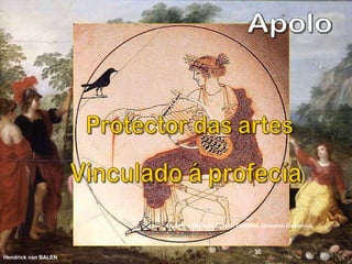 Protector das artes Vinculado á profecía Hendrick van BALEN Apolo Apolo e a Sibila de Cumas. CERRINI, Giovanni Domenico   