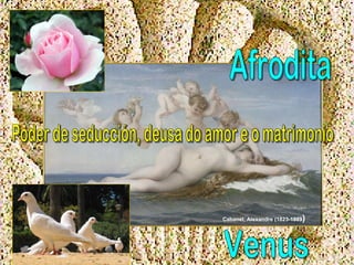 Poder de seducción, deusa do amor e o matrimonio Venus Cabanel, Alexandre (1823-1889 )   Afrodita 