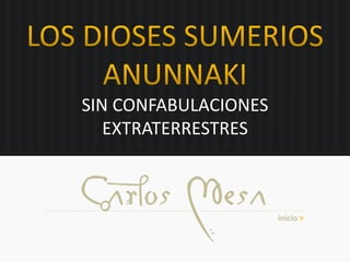 SIN CONFABULACIONES
EXTRATERRESTRES
Carlos Mesa inicio >
 