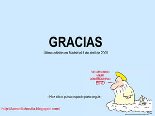 GRACIAS Última edición en Madrid el 1 de abril de 2009 