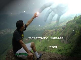 ¡NECESITAMOS HABLAR!

            DIOS
 