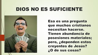 DIOS NO ES SUFICIENTE
