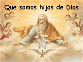 Que somos hijos de Dios 
