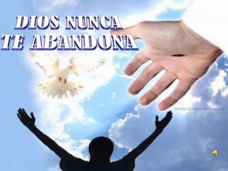 Dios nunca te abandona ii