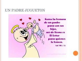 UN PADRE JUGUETON 