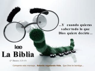 ...Y  cuando quieras saber todo lo que Dios quiere decirte... lee La Biblia (2° Timoteo 3:15-17) Comparte este mensaje.  Estarás regalando Vida .  Que Dios te bendiga... 
