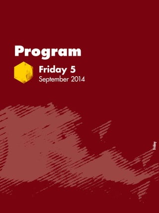 Program 
Friday 5 
September 2014 
Friday 
 