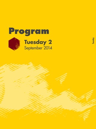 Program 
Tuesday 2 
September 2014 
Tuesday 
 