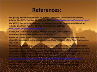 Minimum toxic dose – 0,5-1  μ g/kg Symptoms of acute  toxic exposure: lack of appetite physical weakness chronic tiredness depression weight loss Diseases: cancer chloracne porphyria diabetes damaging the immune system 