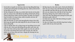 Nguyên đơn Bị đơn
- Các bị đơn có quyền từ chối thực hiện các hợp đồng đặt hàng
của Bộ quốc phòng Mỹ mà không phải chịu bất kỳ chế tài hình
sự hay dân sự nào cả.
- Số liệu thống kê cho thấy có sự chênh lệch khá lớn về thị phần
giữa các công ty hóa chất Mỹ ký hợp đồng với Bộ Quốc phòng:
công ty Monsanto chiếm 29,5% thị phần; thị phần của công ty
Dow là 26,8%; 35 công ty khác chiếm thị phần nhỏ hơn rất
nhiều so với 2 công ty trên.
- Điều đó thể hiện sự cạnh tranh gay gắt giữa công ty hóa chất
Mỹ trong việc giành đơn đặt hàng để thu siêu lợi nhuận từ Bộ
Quốc phòng Mỹ.
- Luật sư nguyên đơn chỉ ra rằng trong các hợp đồng về sản xuất
chất da cam, Chính phủ Mỹ không hề quy định cách thức sản
xuất, cách thức chế tạo theo thẩm quyền của nhà sản xuất thì
các bị đơn này không thể bị xem là đã bị buộc sản xuất sản
phẩm của họ theo một cách thức đã gây tổn thương cho các
nạn nhân Việt Nam.
- Để đáp ứng nhu cầu chiến tranh, Chính phủ Mỹ đã ra
lệnh cho các công ty hóa chất Mỹ phải gia tăng tối đa
sản xuất để cung cấp chất da cam cho quân đội Mỹ
đề ra và các công ty hóa chất Mỹ chỉ làm theo đơn
đặt hàng, không chịu trách nhiệm về sản xuất.
- Việc thực hiện hợp đồng quốc phòng thì Chính phủ
Mỹ được quyền miễn tố.
- Cá nhân (các nạn nhân Việt Nam) không có quyền
kiện Chính phủ Mỹ.
- Do vậy, các công ty hóa chất Mỹ cũng được hưởng
quyền miễn tố của chính phủ Mỹ.
 