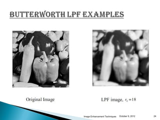 Image Enhancement Techniques   October 9, 2012   24
 