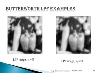 Image Enhancement Techniques   October 9, 2012   25
 