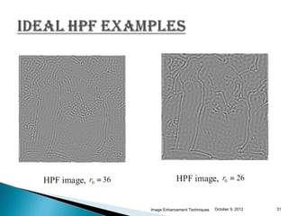 Image Enhancement Techniques   October 9, 2012   31
 
