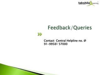 info@takshilalearning.com
Contact Central Helpline no. @
91-99581 57000
 