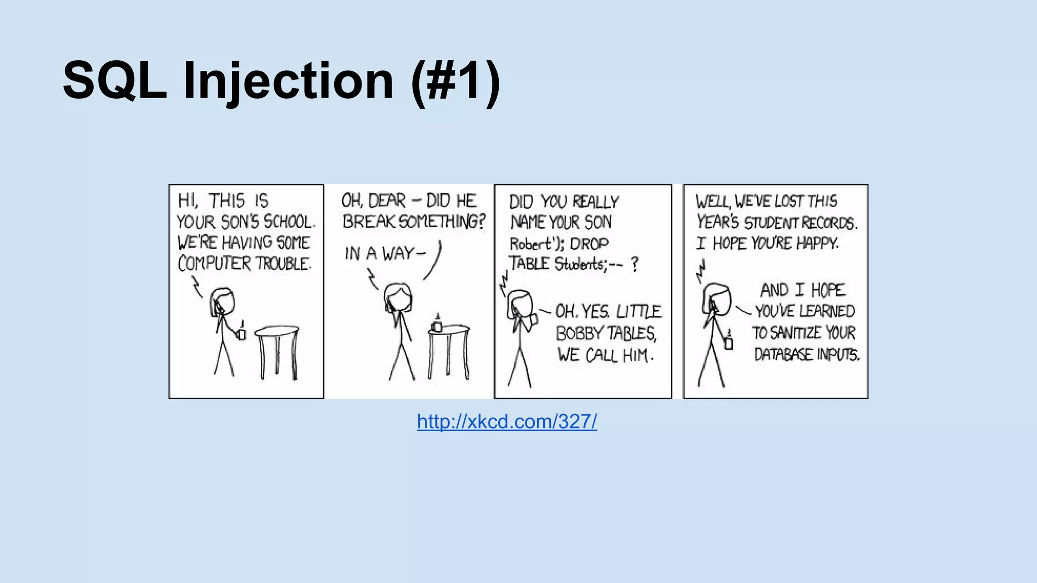 SQL Injection (#1)
http://xkcd.com/327/
 